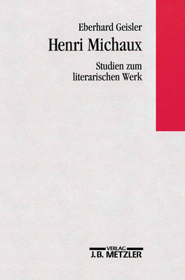 Henri Michaux - Studien Zum Literarischen Werk - Geisler, Eberhard