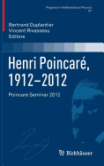 Henri Poincare, 1912-2012: Poincare Seminar 2012