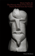 Henri, Sophie, & the Hieratic Head of Ezra Pound: Poems Blasted from the Vortex