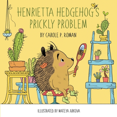Henrietta Hedgehog's Prickly Problem - Roman, Carole P