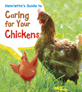 Henrietta's Guide to Caring for Your Chickens