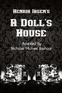 Henrik Ibsen's A Doll's House: New Adaptation by Nicholas Michael Bashour