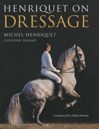 Henriquet on Dressage - Henriquet, Michel, and Nelson, Hilda (Translated by)