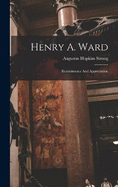 Henry A. Ward: Reminiscence And Appreciation