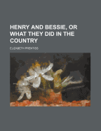 Henry and Bessie, or What They Did in the Country
