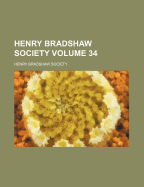 Henry Bradshaw Society; Volume 34