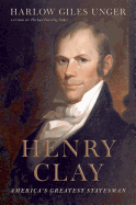 Henry Clay: America's Greatest Statesman