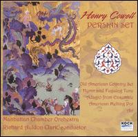 Henry Cowell: Persian Set - Michael Sutton (violin); Manhattan Chamber Orchestra; Richard Auldon Clark (conductor)