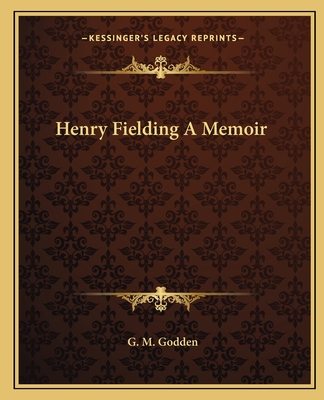 Henry Fielding A Memoir - Godden, G M