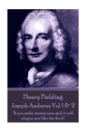 Henry Fielding - Joseph Andrews Vol 1 & 2: "If You Make Money Your God, It Will Plague You Like the Devil."