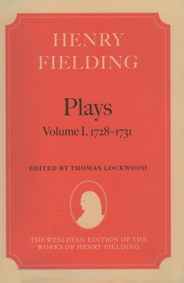 Henry Fielding: Plays, Volume I: 1728-1731 - Lockwood, Thomas (Editor)