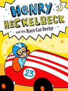 Henry Heckelbeck and the Race Car Derby: Volume 5