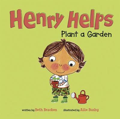 Henry Helps Plant a Garden - Bracken, Beth