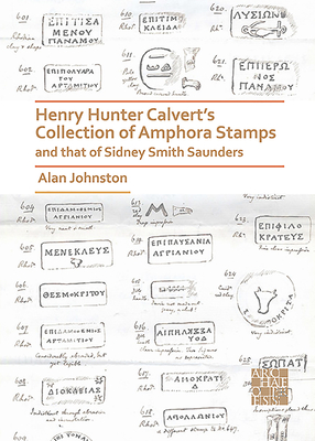 Henry Hunter Calvert's Collection of Amphora Stamps and that of Sidney Smith Saunders - Johnston, Alan