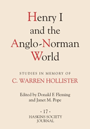 Henry I and the Anglo-Norman World: Studies in Memory of C. Warren Hollister