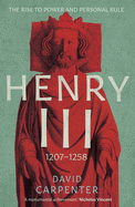 Henry III: The Rise to Power and Personal Rule, 1207-1258