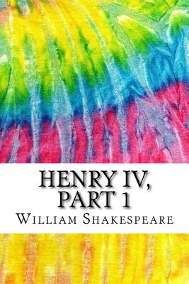 Henry IV, Part 1: Includes MLA Style Citations for Scholarly Secondary Sources, Peer-Reviewed Journal Articles and Critical Essays (Squid Ink Classics) - Shakespeare, William