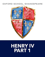 Henry IV Part 1: Oxford School Shakespeare
