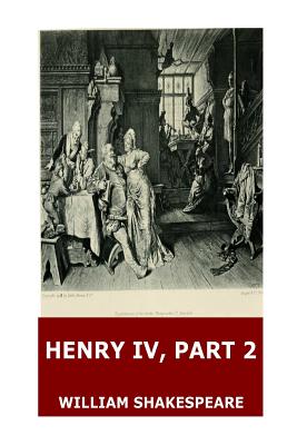 Henry IV, Part 2 - Shakespeare, William