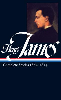 Henry James: Complete Stories Vol. 1 1864-1874 (Loa #111) - James, Henry, and Strouse, Jean (Editor)
