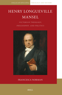 Henry Longueville Mansel: Victorian Theology, Philosophy, and Politics