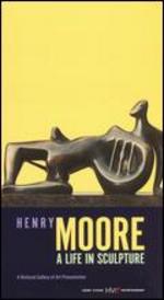 Henry Moore: A Life in Sculpture