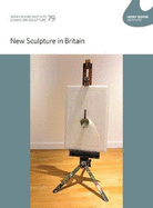 Henry Moore Institute Essays on Sculpture: 79: New Sculpture in Britain