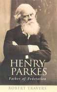 Henry Parkes: Father of Federation