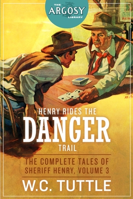 Henry Rides the Danger Trail: The Complete Tales of Sheriff Henry, Volume 3 - Tuttle, W C