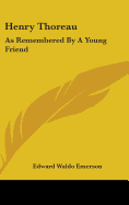 Henry Thoreau: As Remembered By A Young Friend