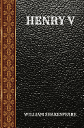Henry V: By William Shakespeare