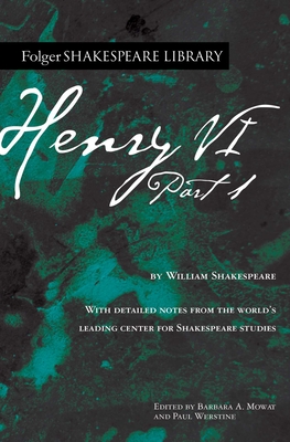 Henry VI Part 1 - Shakespeare, William, and Mowat, Barbara a (Editor), and Werstine, Paul (Editor)