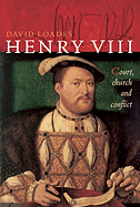 Henry VIII: Court, Church and Conflict