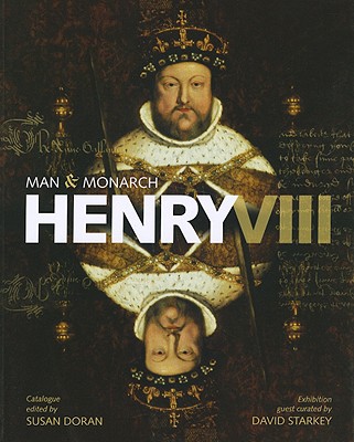 Henry VIII: Man and Monarch - Starkey, David (Selected by), and Doran, Susan (Editor)