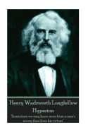 Henry Wadsworth Longfellow - Hyperion: "Sometimes We May Learn More from a Man's Errors, Than from His Virtues"