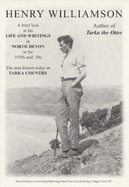 Henry Williamson: A Brief Look at His Life and Writings in North Devon in the 1920s and '30s, the Area Known Today as Tarka Country - With an Introduction by Anne Williamson