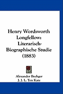 Henry Wordsworth Longfellow: Literarisch-Biographische Studie (1883)