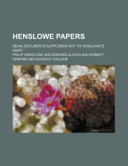 Henslowe Papers; Being Documents Supplementary to Henslowe's Diary