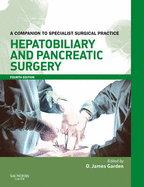 Hepatobiliary and Pancreatic Surgery Print and Enhanced E-Book: A Companion to Specialist Surgical Practice