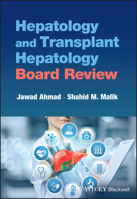 Hepatology and Transplant Hepatology Board Review - Ahmad, Jawad, and Malik, Shahid M.