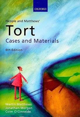 Hepple and Matthews' Tort: Cases and Materials - Matthews, Martin, and O'Cinneide, Colm, and Morgan, Jonathan