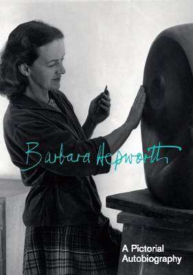 Hepworth: Pictorial Autobiography - Hepworth, Barbara