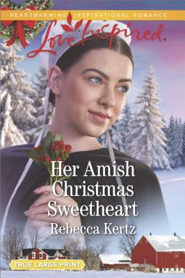 Her Amish Christmas Sweetheart - Kertz, Rebecca
