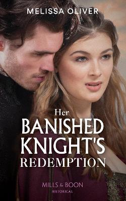 Her Banished Knight's Redemption - Oliver, Melissa