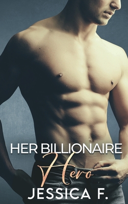 Her Billionaire Hero: Eine Zweite Chance Romantik - F, Jessica