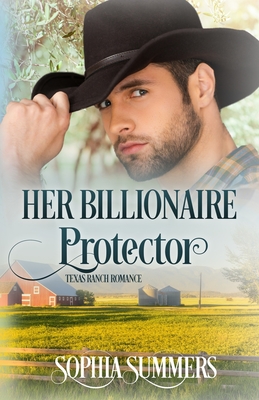 Her Billionaire Protector - Summers, Dana Rae, and Summers, Sophia