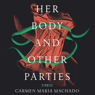 Her Body and Other Parties: Stories - Landon, Amy (Read by), and Machado, Carmen Maria