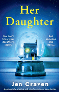 Her Daughter: A completely gripping and utterly emotional page-turner