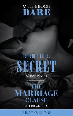 Her Dirty Little Secret / The Marriage Clause: Her Dirty Little Secret / the Marriage Clause - Harroway, JC, and Andria, Alexx