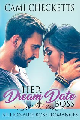 Her Dream Date Boss: Billionaire Boss Romances: Steele Family Romance - Checketts, Cami